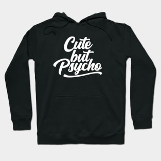 Cute But Psycho Hoodie